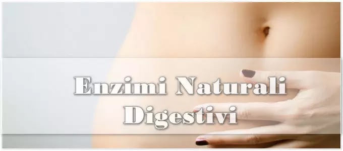 Enzimi digestivi naturali: cosa sono e a cosa servono
