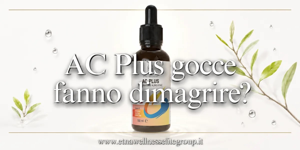 AC Plus gocce fanno dimagrire: integratore Etna Wellness nel percorso di controllo del peso