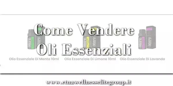 Vendere oli essenziali: come iniziare e trovare clienti