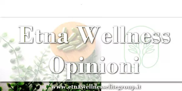 Etna Wellness opinioni e recensioni su prodotti, affidabilità, acquisto e lavoro