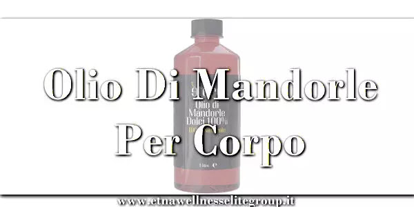 Olio di mandorle per gambe Etna Wellness: trattamento naturale per pelle morbida ed elastica