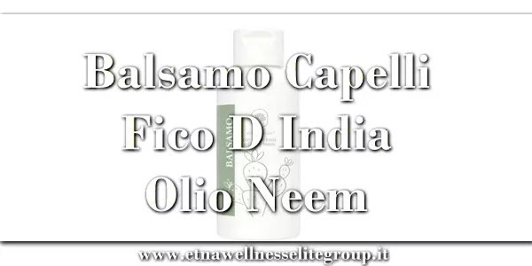 Balsamo Etna Wellness con Fico d’India e Olio di Neem per capelli secchi e disidratati