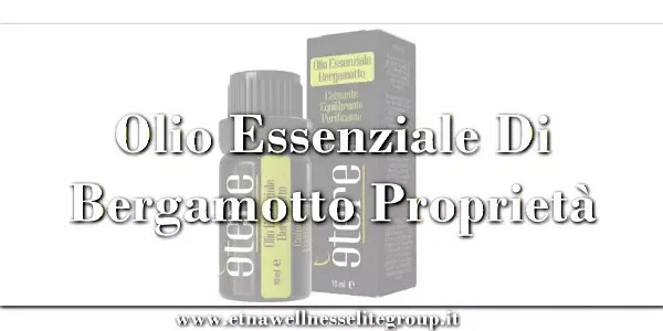 Olio essenziale di bergamotto Etna Wellness 10 ml proprietà usi e prezzo