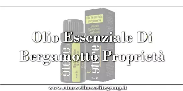 Olio essenziale di bergamotto Etna Wellness 10 ml proprietà usi e prezzo