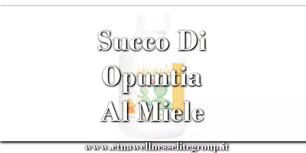 Opuntia concentrato al Miele Etna Wellness, succo di fico d’India con miele millefiori e vitamina C