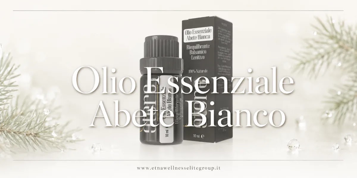 Olio essenziale abete bianco Etna Wellness proprietà uso e prezzo