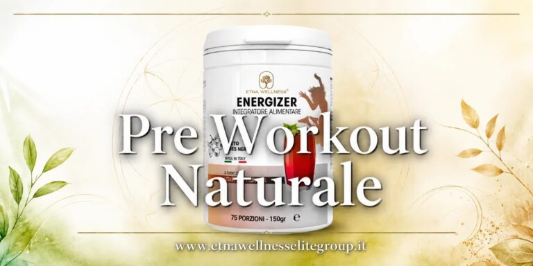 Pre workout naturale: guida alla scelta con Energizer Etna Wellness