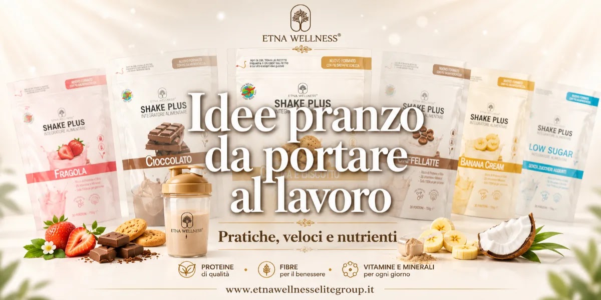 Idee pranzo da portare al lavoro con Shake Plus Etna Wellness